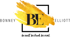 Bonney Elliott - Be well. Be kind. Be real.